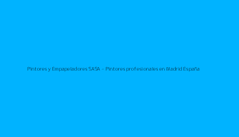 Pintores y Empapeladores SASA - Pintores profesionales en Madrid España
